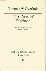 Threat of Falsehood: A Study in Jeremiah by Thomas Overholt