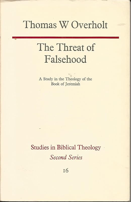 Threat of Falsehood: A Study in Jeremiah by Thomas Overholt