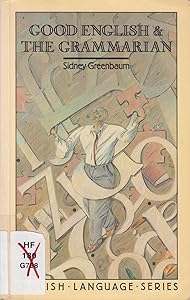 Good English and the Grammarian (English Language Series) by Sidney Greenbaum