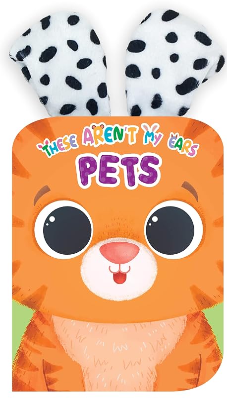 These Aren't My Ears - Pets - Children's Sensory Touch and Feel Crinkly Ear Board Book by Little Hippo Books