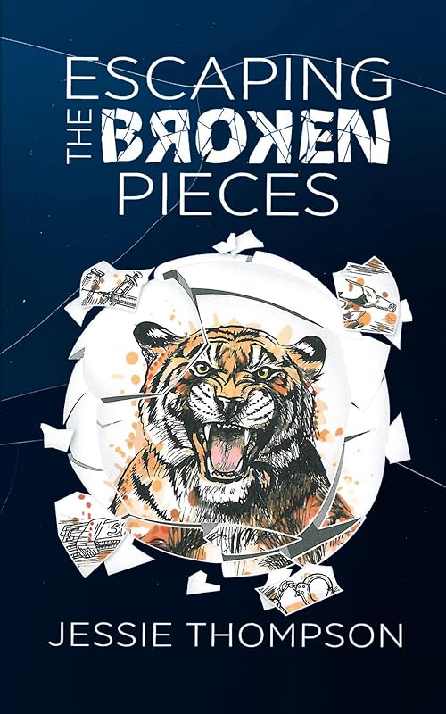 ESCAPING THE BROKEN PIECES by Jessie Thompson
