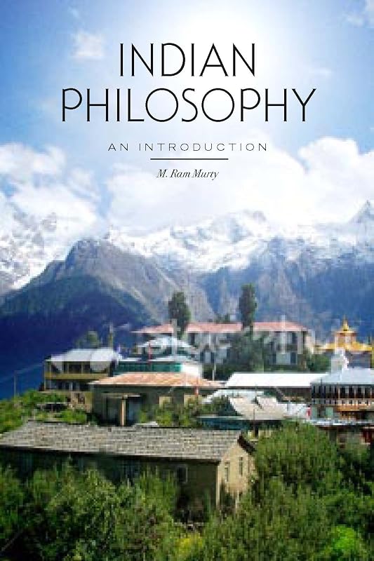 Indian Philosophy: An Introduction by M. Ram Murty