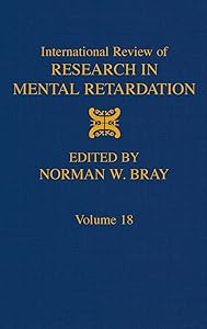 International Review of Research in Mental Retardation (Volume 18) by Norman W. Bray