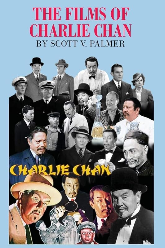 The Films of Charlie Chan by Scott V Palmer