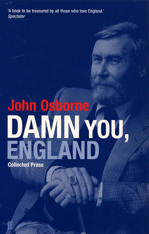 Damn You England: Collected Prose by John Osborne