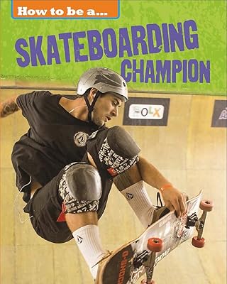 How To Be a Champion: Skateboarding Champion