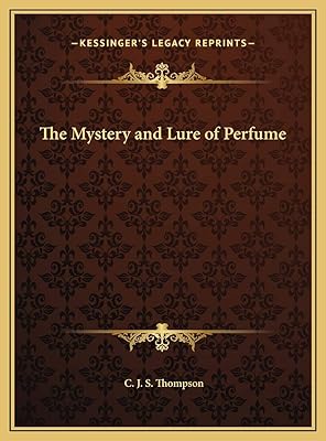 The Mystery and Lure of Perfume