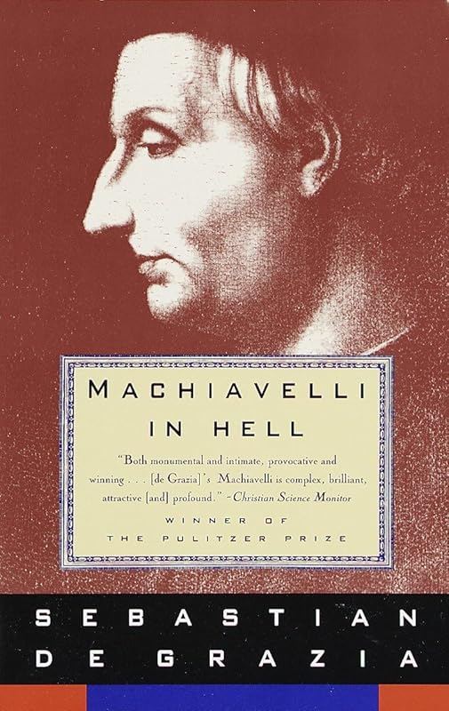 Machiavelli in Hell: Pulitzer Prize Winner by Sebastian De Grazia