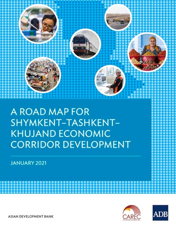 A Road Map for ShymkentÐTashkentÐKhujand Economic Corridor Development by Asian Development Bank