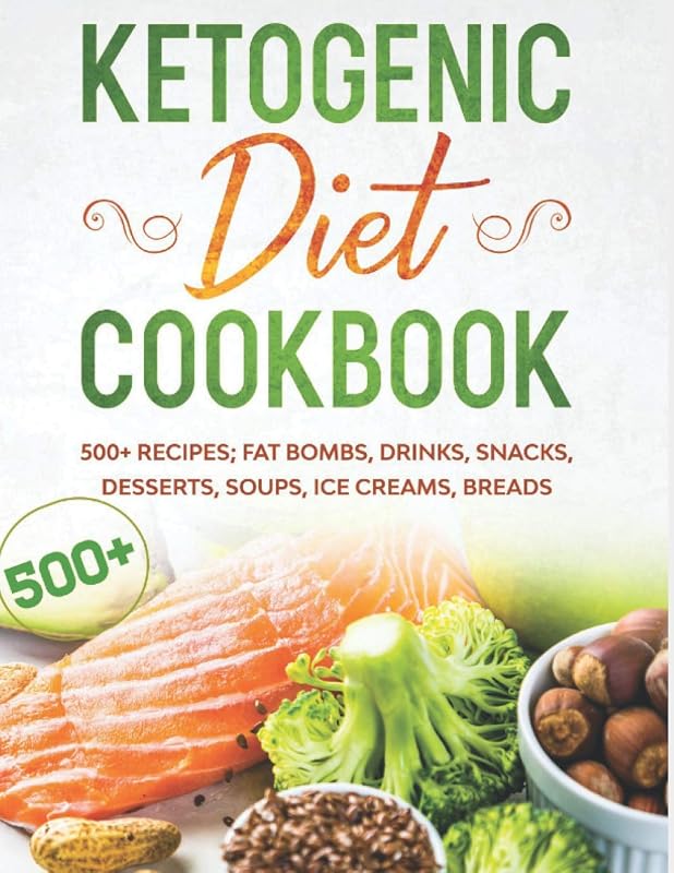 KETOGENIC DIET COOKBOOK 500+ RECIPES; FAT BOMBS, DRINKS, SNACKS, DESSERTS, SOUPS, ICE CREAMS, BREADS by SHAHRUKH AKHTAR