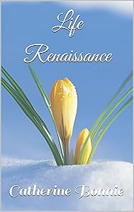 Life Renaissance by Catherine Bonnie