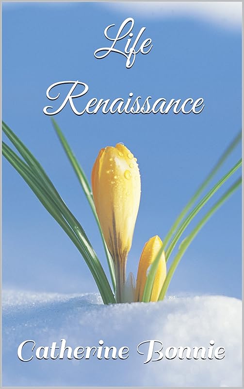 Life Renaissance by Catherine Bonnie