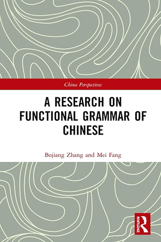 A Research on Functional Grammar of Chinese (Chinese Linguistics) by Bojiang Zhang