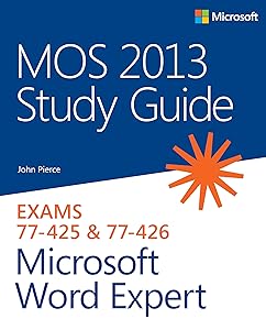 MOS 2013 Study Guide for Microsoft Word Expert (MOS Study Guide) by John Pierce