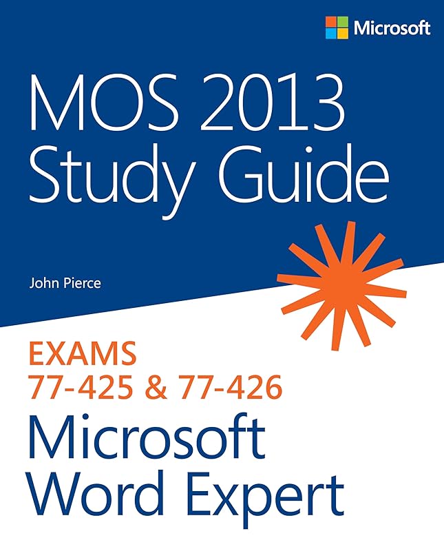 MOS 2013 Study Guide for Microsoft Word Expert (MOS Study Guide) by John Pierce