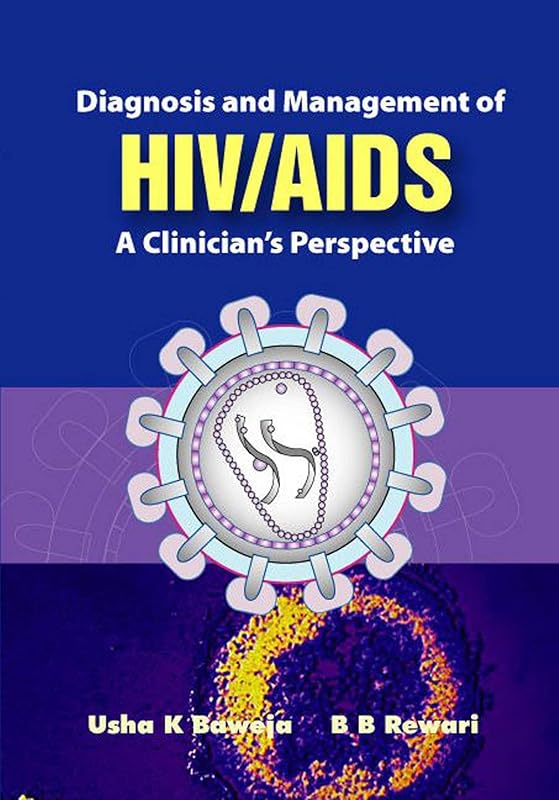 Diagnosis and Management of Hiv/Aids: A Clinician's Perspective by Usha K Baveja Ed