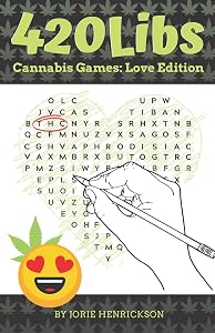 420Libs Cannabis Games: Love Edition by Jorie Henrickson