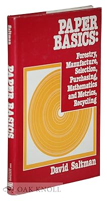 Paper Basics: Forestry, Manufacture, Selection, Purchasing, Mathematics and Metrics, Recycling