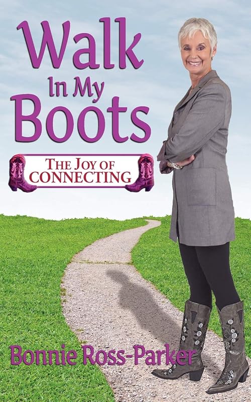 Walk in My Boots - The Joy of Connecting by Bonnie Ross-Parker