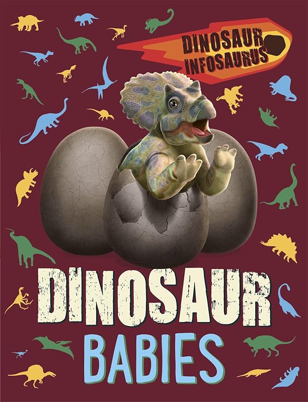 Dinosaur Babies (Dinosaur Infosaurus) by Katie Woolley