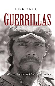 Guerrillas: War and Peace in Central America by Dirk Kruijt