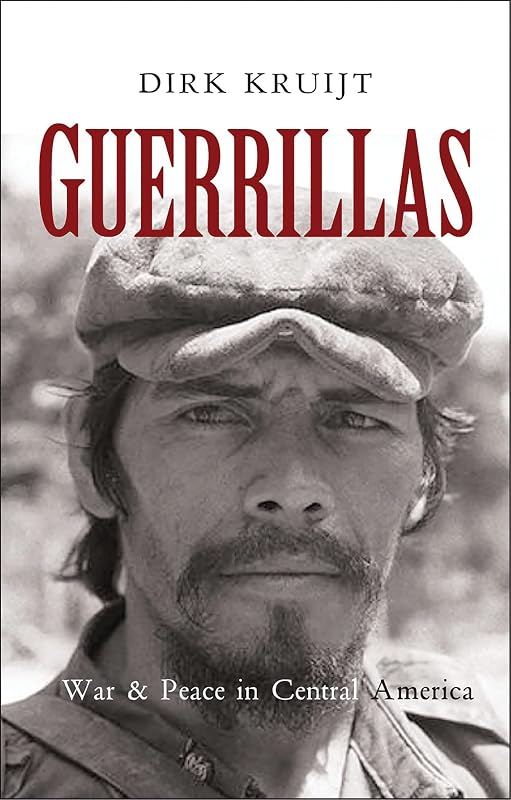 Guerrillas: War and Peace in Central America by Dirk Kruijt