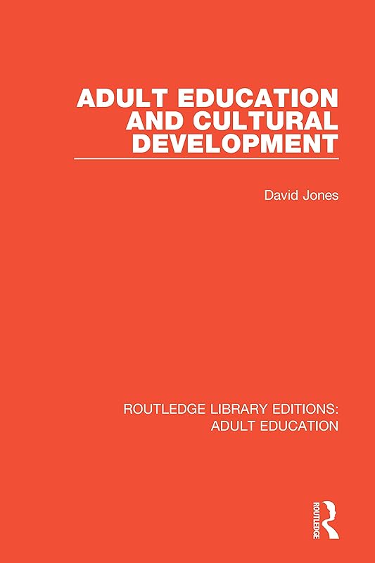 Adult Education and Cultural Development (Routledge Library Editions: Adult Education Book 15) by David Jones