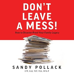 Don’t Leave a Mess!: How to Disaster-Proof Your Family Legacy
