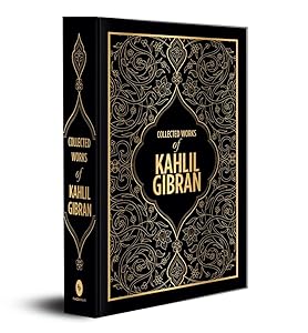 Collected Works Of Kahlil Gibran by Kahlil Gibran