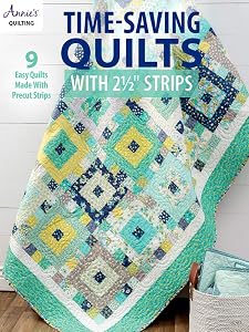 Time-Saving Quilts with 2 1/2" Strips (Annie's Quilting) by Annie's