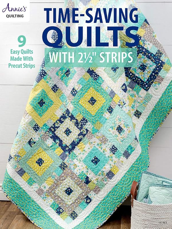 Time-Saving Quilts with 2 1/2" Strips (Annie's Quilting) by Annie's