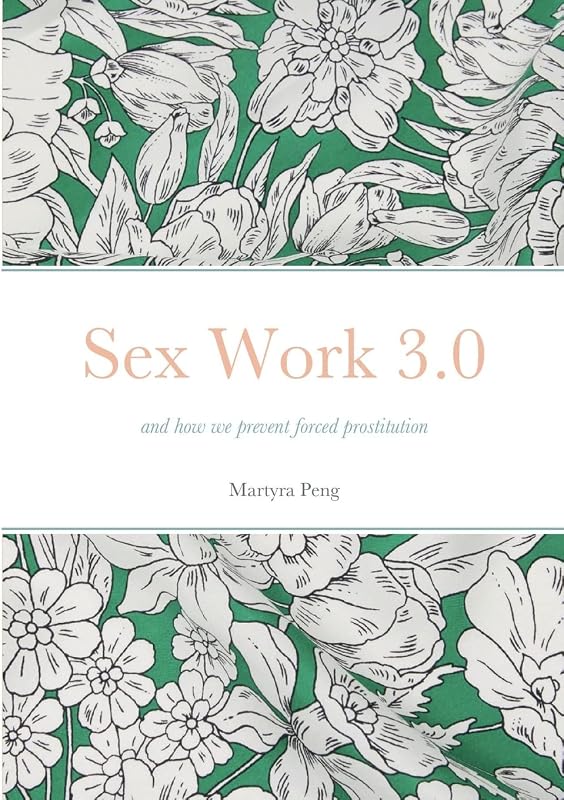 Sex Work 3.0: and how we prevent forced prostitution by Martyra Peng
