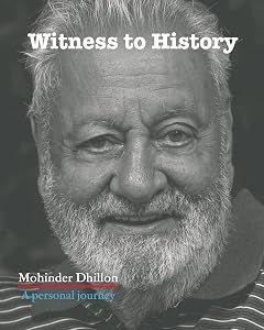 Witness To History by Mohinder Dhillon