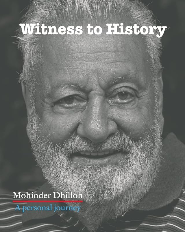 Witness To History by Mohinder Dhillon