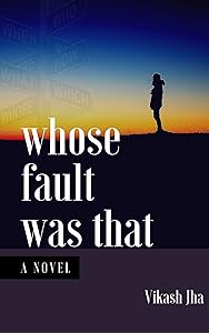 Whose fault was that by Vikash Jha
