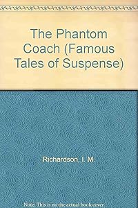 The Phantom Coach (Famous Tales of Suspense) by I. M. Richardson