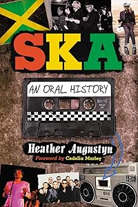 Ska: An Oral History by Heather Augustyn