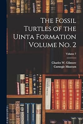 The Fossil Turtles of the Uinta Formation Volume no. 2; Volume 7