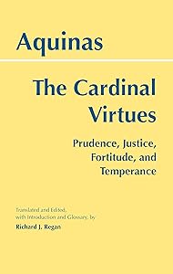 The Cardinal Virtues: Prudence, Justice, Fortitude, and Temperance