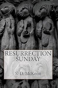 Resurrection Sunday by S. D. McKeon
