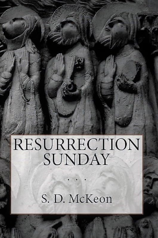 Resurrection Sunday by S. D. McKeon