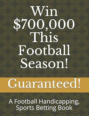 Win $700,000 This Football Season!: A Football Handicapping, Sports Betting Book