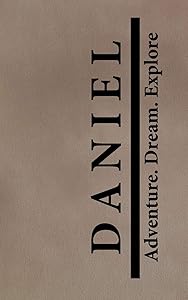 Daniel Adventure Dream Explore: Personalized Journals for Travelers
