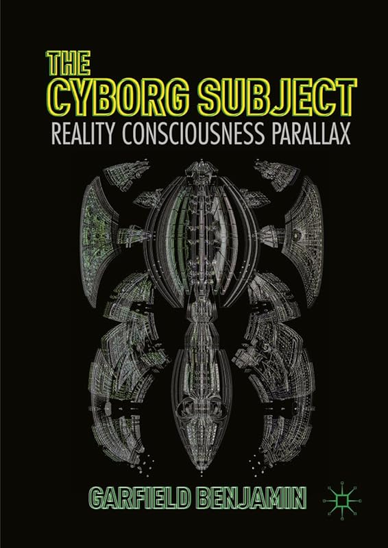 The Cyborg Subject: Reality, Consciousness, Parallax by Garfield Benjamin