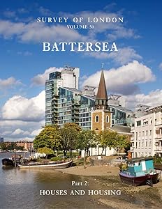 Survey of London: Battersea: Volume 50: Houses and Housing by Colin Thom