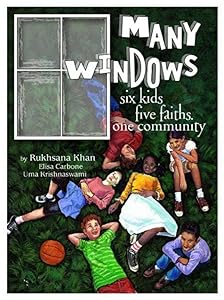 Many Windows: Six Kids, Five Faiths, One Community by Rukhsana Khan