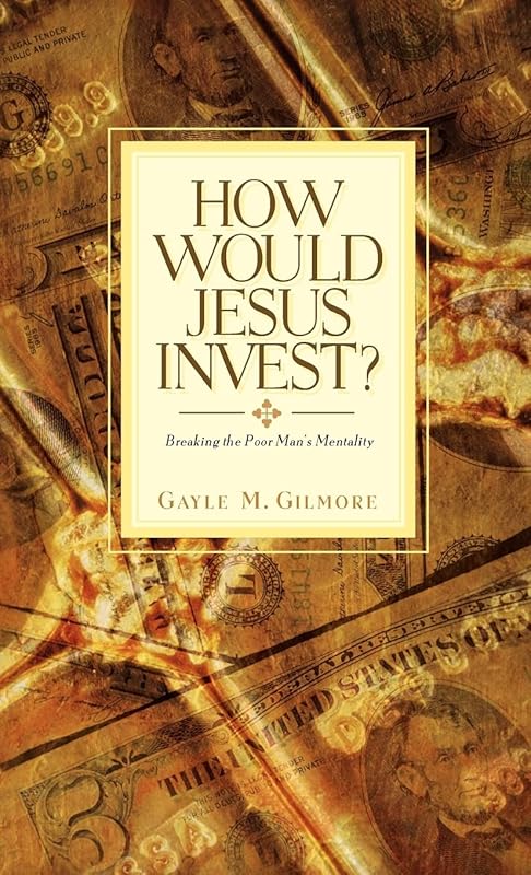 How Would Jesus Invest? by Gayle M Gilmore