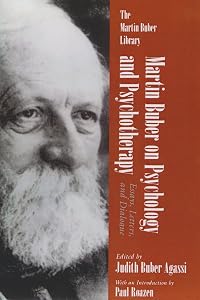 Martin Buber on Psychology and Psychotherapy: Essays, Letters, and Dialogue (Martin Buber Library) by Judith Agassi