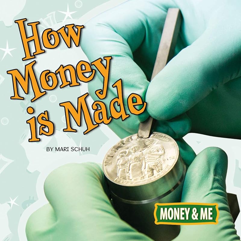 How Money Is Made (Money and Me) by Mari Schuh
