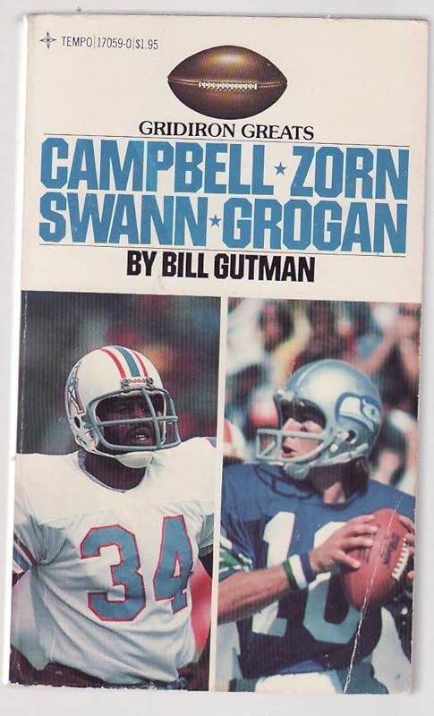 Gridiron greats: Campbell, Zorn, Swann, Grogan by Bill Gutman